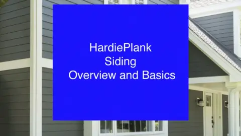 HardiePlank Siding Overview and Basics